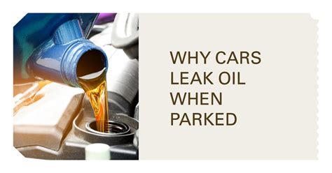 12 Reasons Your Car Is Leaking Oil When Parked: A。